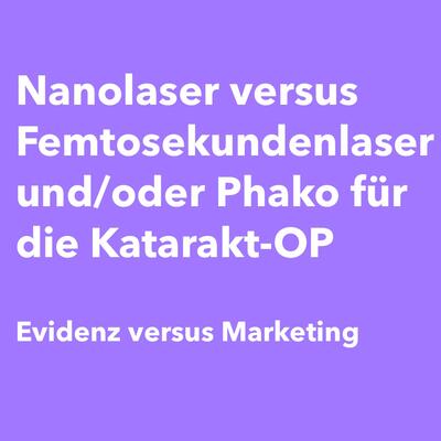 Nanolaser versus Femtosekundenlaser und/oder Phako für die Katarakt-OP